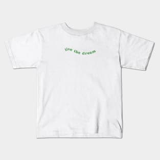 Live the Dream | Green Kids T-Shirt